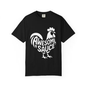 Awesome Sauce Chicken Shirt – Funny Farm Animal Graphic Tee Unisex Garment-Dyed T-shirt
