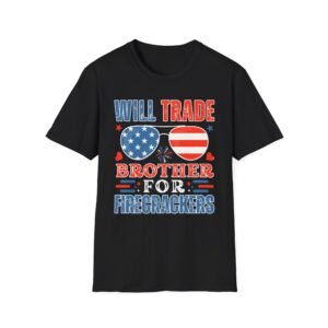 Funny 4th of July Unisex T-Shirt - Will Trade Brother for Fireworks