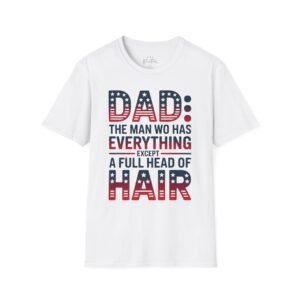 T-Shirt - Dad The Man Who Has Everything Except A Full Head Of Hair