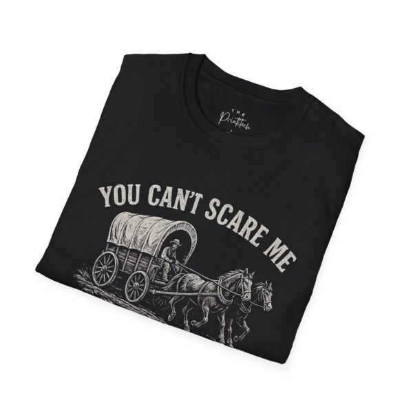 Funny 1900s Unisex T-Shirt - 'You Can't Scare Me' - Image 2