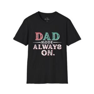 T-Shirt Dad Mode Always On Unisex Softstyle