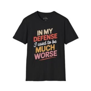 Funny Unisex Softstyle T-Shirt - 'In My Defense I Used to Be Much Worse'