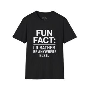 Funny Meme Shirt – Fun Fact: I’d Rather Be Anywhere Else Unisex Softstyle T-Shirt