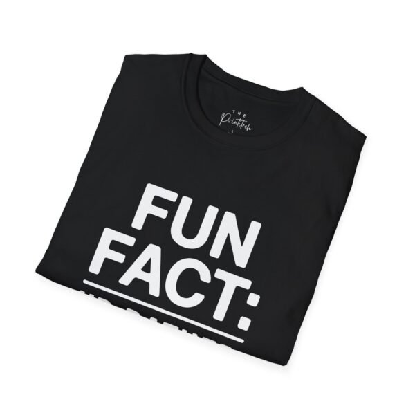 Funny Meme Shirt – Fun Fact: I’d Rather Be Anywhere Else Unisex Softstyle T-Shirt - Image 2