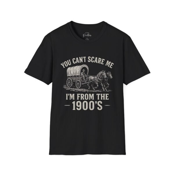 Funny 1900s Unisex T-Shirt - 'You Can't Scare Me'