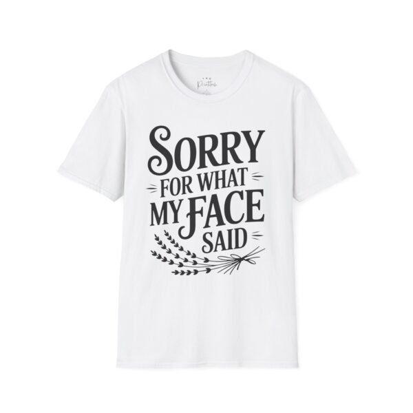 Funny Graphic Tee - Sorry For What My Face Said Unisex T-Shirt
